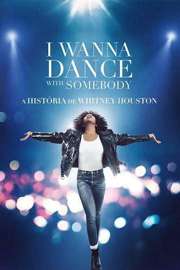 I Wanna Dance with Somebody: A História de Whitney Houston